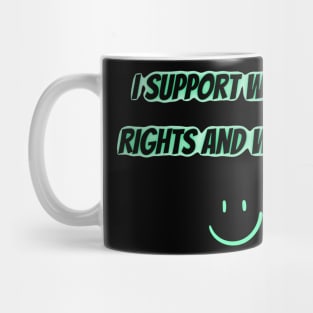 I Support Womens Rights And Wrongs Mug